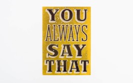 »You Always Say That« Lettering-Collage von Chris Campe, 2012 All Things Letters – Chris Campe, Hamburg