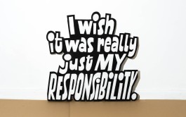 »I wish it was really just my responsibility.« Lettering-Schild von Chris Campe für die Installation »Manifesto« All Things Letters – Chris Campe, Hamburg
