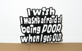 »I wish I wasn’t afraid of being poor when I get old.« Lettering-Schild von Chris Campe für die Installation »Manifesto« All Things Letters – Chris Campe, Hamburg