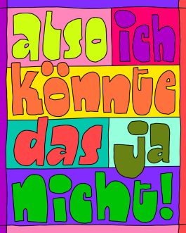 »also ich könnte das ja nicht!« Lettering von Chris Campe aus der Serie »Things People Say to Creatives« All Things Letters – Chris Campe, Hamburg