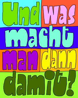 »Und was macht man dann damit?« Lettering von Chris Campe aus der Serie »Things People Say to Creatives« All Things Letters – Chris Campe, Hamburg