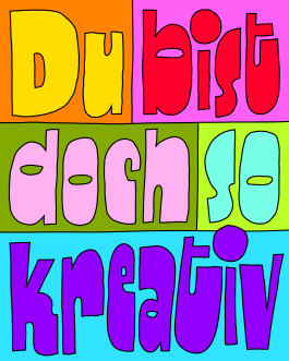 »Du bist doch so kreativ« Lettering von Chris Campe aus der Serie »Things People Say to Creatives« All Things Letters – Chris Campe, Hamburg