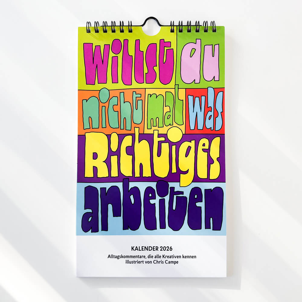Kreativkalender »Willst du nicht mal was Richtiges arbeiten« Kalender 2026, Chris Campe x Selekkt All Things Letters – Chris Campe, Hamburg