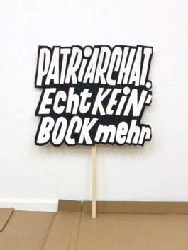 »Patriarchat. Echt kein’ Bock mehr« Demoschild, Text und Lettering von Chris Campe All Things Letters – Chris Campe, Hamburg